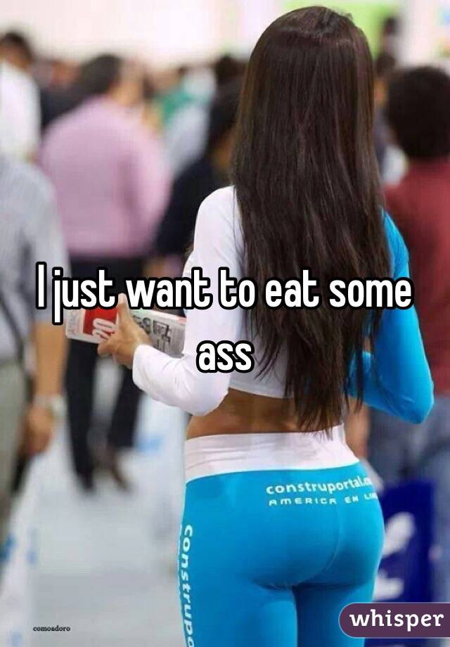 Eat Some Ass